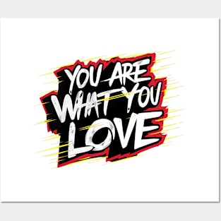 You are what you love Posters and Art